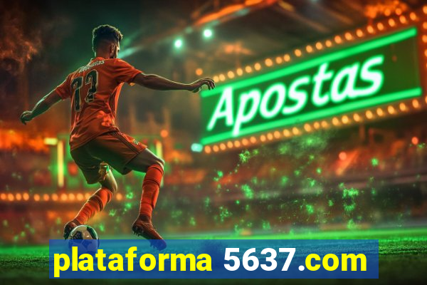 plataforma 5637.com